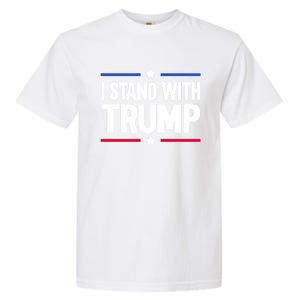 I Stand With Trump Gift Garment-Dyed Heavyweight T-Shirt