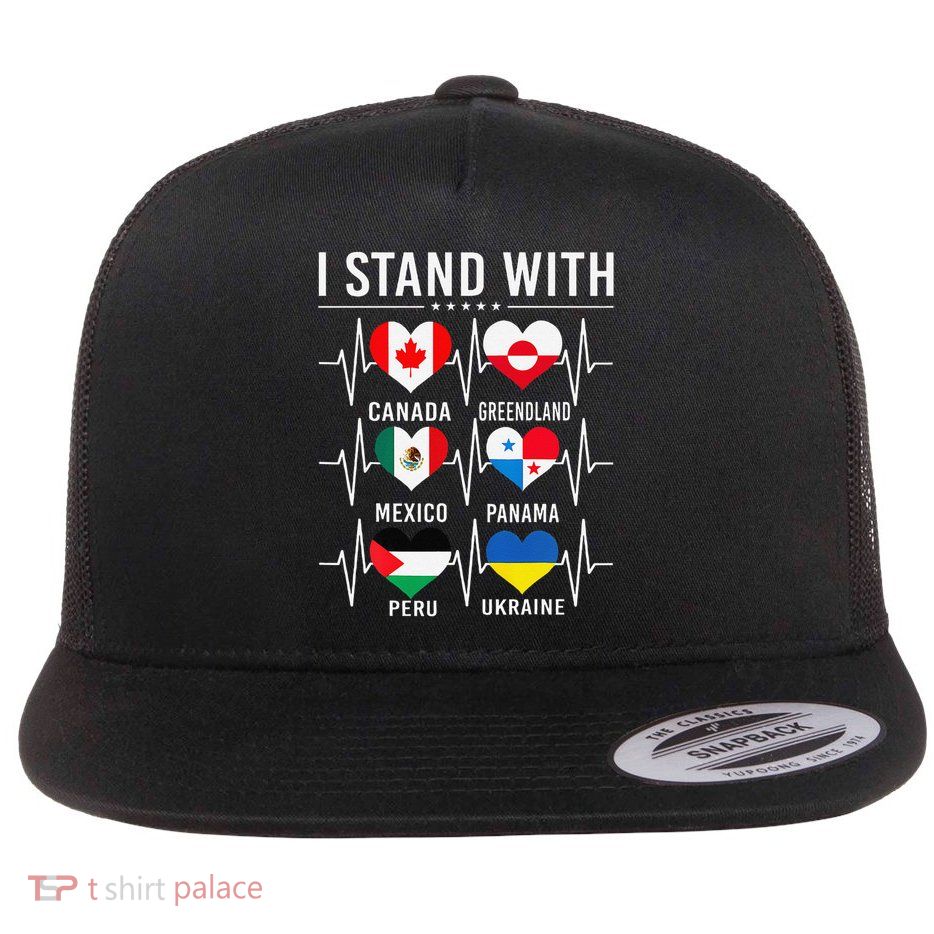I Stand With Canada Greenland Mexico Panama Gaza Ukraine Flat Bill Trucker Hat