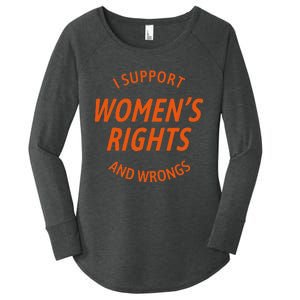 I Support Women Rights And Wrongs Women's Perfect Tri Tunic Long Sleeve Shirt