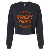 I Support Women Rights And Wrongs Cropped Pullover Crew