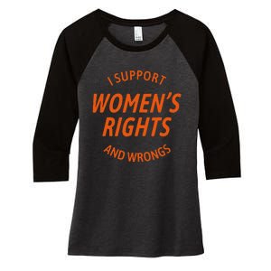 I Support Women Rights And Wrongs Women's Tri-Blend 3/4-Sleeve Raglan Shirt