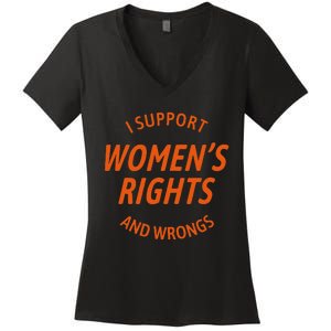 I Support Women Rights And Wrongs Women's V-Neck T-Shirt