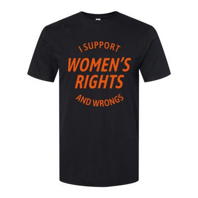 I Support Women Rights And Wrongs Softstyle CVC T-Shirt