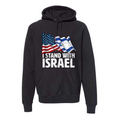 I Stand With Israel Usa American Flag W/ Israel Flag Premium Hoodie