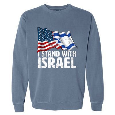 I Stand With Israel Usa American Flag W/ Israel Flag Garment-Dyed Sweatshirt