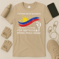 I Stand With Duterte I AM NOT A FILIPINO FOR NOTHING T-Shirt