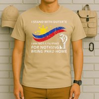 I Stand With Duterte I AM NOT A FILIPINO FOR NOTHING T-Shirt