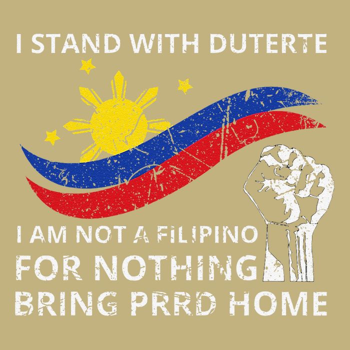 I Stand With Duterte I AM NOT A FILIPINO FOR NOTHING T-Shirt