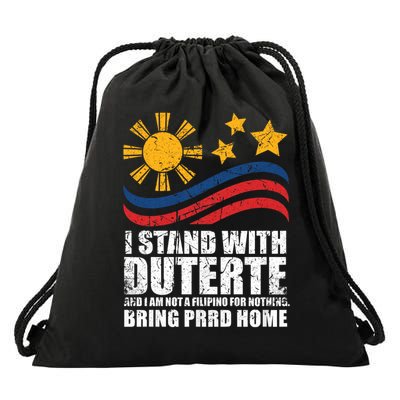I Stand With Duterte I'm Not Filipino For Nothing Free PRRD Drawstring Bag
