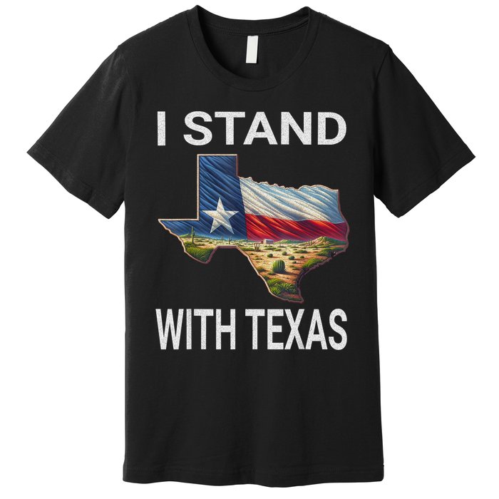 I Stand With Texas I Support Texas Premium T-Shirt