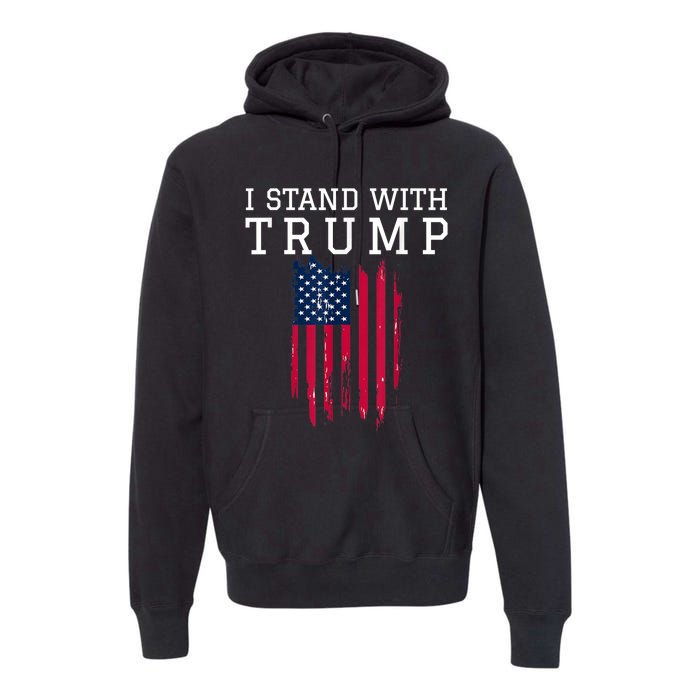 I Stand With Trump Pro Trump Supporter Premium Hoodie