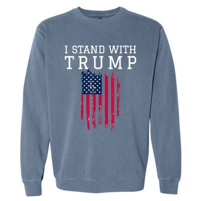 I Stand With Trump Pro Trump Supporter Garment-Dyed Sweatshirt