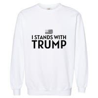 I Stands With Trump Garment-Dyed Sweatshirt