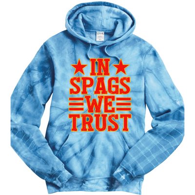 In Spags We Trust Trending Design Tie Dye Hoodie