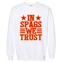 In Spags We Trust Trending Design Garment-Dyed Sweatshirt