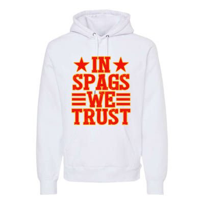 In Spags We Trust Trending Design Premium Hoodie