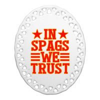 In Spags We Trust Trending Design Ceramic Oval Ornament