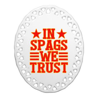 In Spags We Trust Trending Design Ceramic Oval Ornament