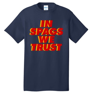 In Spags We Trust Tall T-Shirt