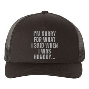 Im Sorry What I Said When I Was Hungry Food Lover Yupoong Adult 5-Panel Trucker Hat