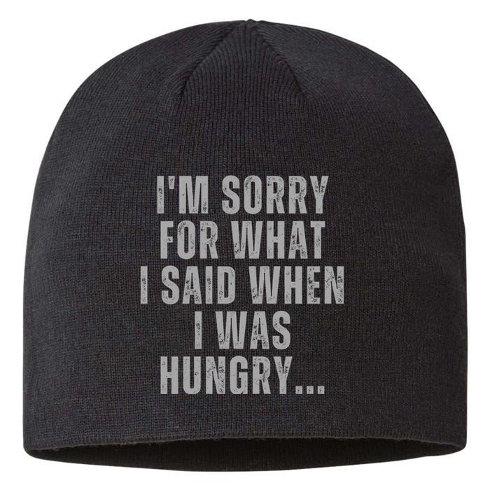 Im Sorry What I Said When I Was Hungry Food Lover Sustainable Beanie