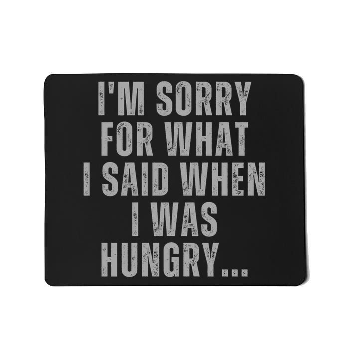 Im Sorry What I Said When I Was Hungry Food Lover Mousepad