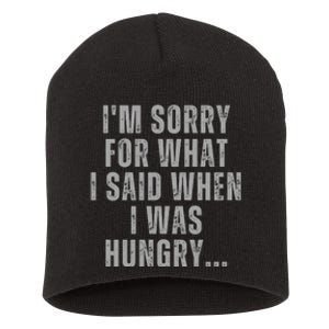 Im Sorry What I Said When I Was Hungry Food Lover Short Acrylic Beanie