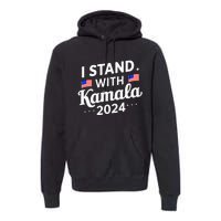 I Stand With Kamala Harris For President 2024 Election Premium Hoodie