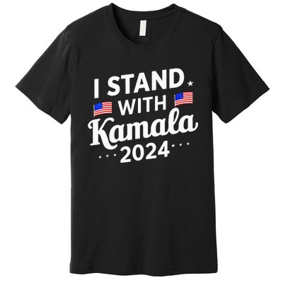 I Stand With Kamala Harris For President 2024 Election Premium T-Shirt