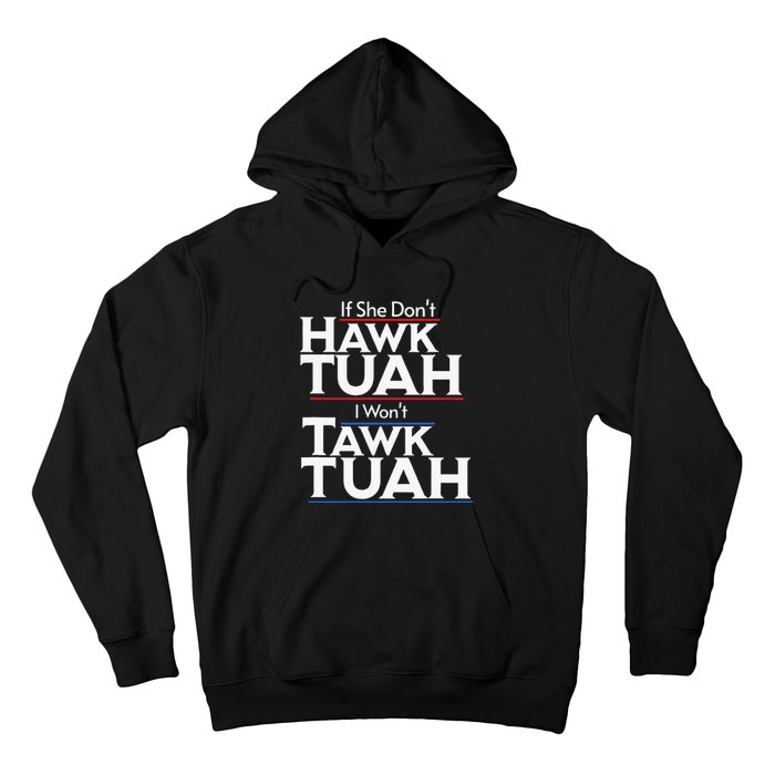 If She Wont Hawk Tuah I Wont Tawk Tuah Hoodie