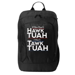 If She Wont Hawk Tuah I Wont Tawk Tuah City Backpack