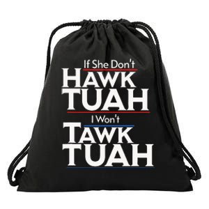 If She Wont Hawk Tuah I Wont Tawk Tuah Drawstring Bag