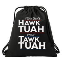 If She Wont Hawk Tuah I Wont Tawk Tuah Drawstring Bag