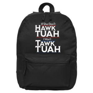 If She Wont Hawk Tuah I Wont Tawk Tuah 16 in Basic Backpack