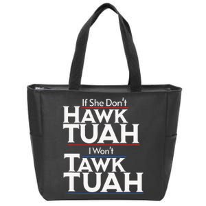 If She Wont Hawk Tuah I Wont Tawk Tuah Zip Tote Bag