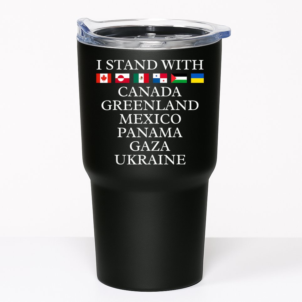 I Stand With Canada Greenland Mexico Panama Gaza Ukraine Tumbler