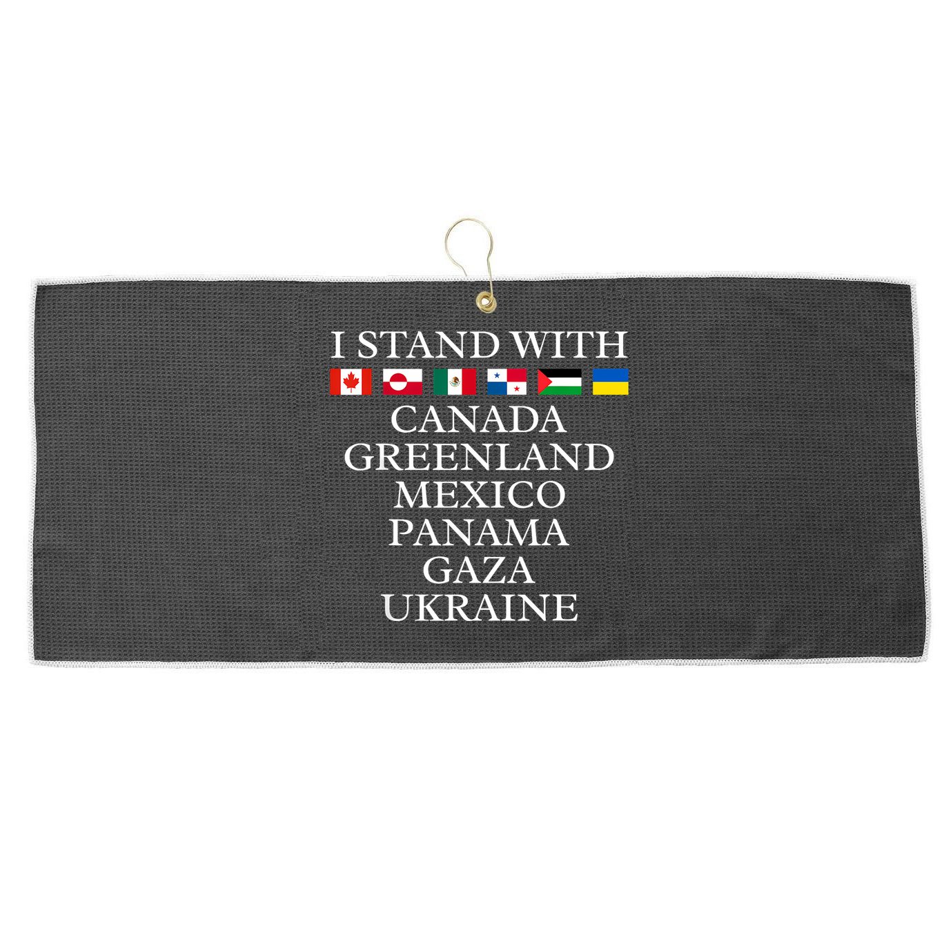 I Stand With Canada Greenland Mexico Panama Gaza Ukraine Large Microfiber Waffle Golf Towel