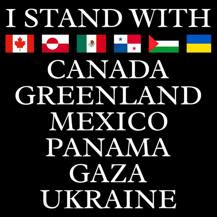 I Stand With Canada Greenland Mexico Panama Gaza Ukraine Poster