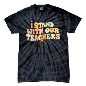 I Stand With Our Teachers Tie-Dye T-Shirt