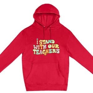 I Stand With Our Teachers Premium Pullover Hoodie