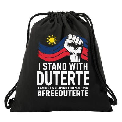I Stand With Duterte Im Not Filipino For Nothing Free PRRD Drawstring Bag