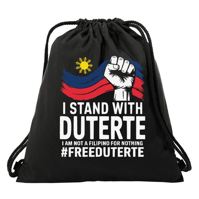 I Stand With Duterte Im Not Filipino For Nothing Free PRRD Drawstring Bag