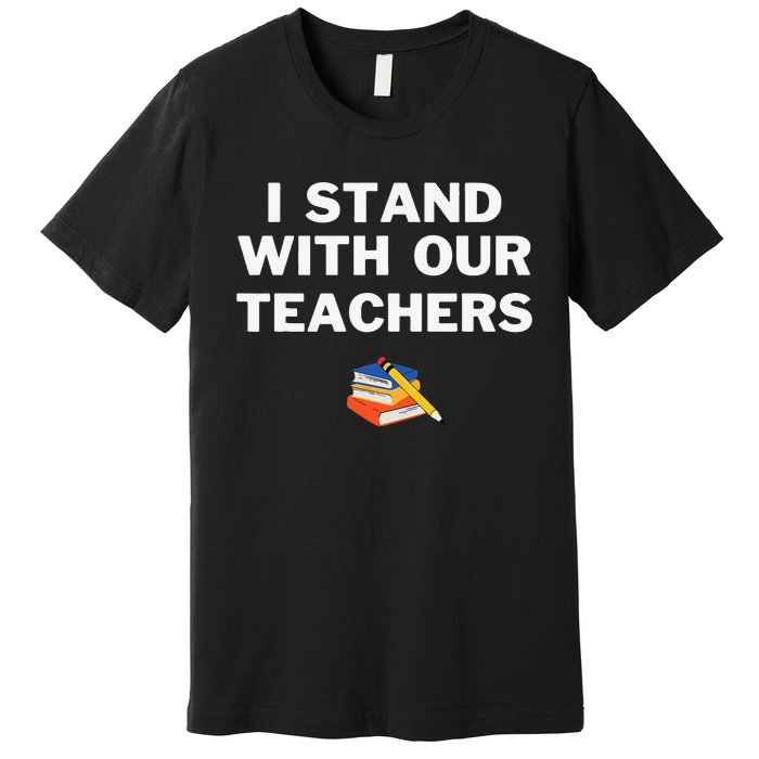 I Stand With Our Teachers & Stand Against Book Banning! Premium T-Shirt