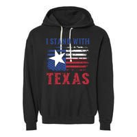 I Stand With Texas Flag Usa State Of Texas Garment-Dyed Fleece Hoodie