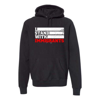 I Stand With Immigrants Premium Hoodie