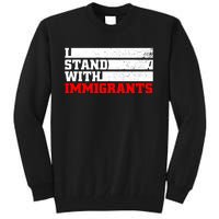 I Stand With Immigrants Tall Sweatshirt