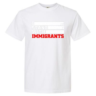 I Stand With Immigrants Garment-Dyed Heavyweight T-Shirt