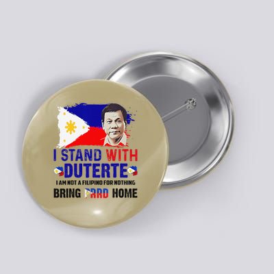 I Stand With Duterte IM Not Filipino Foer Nothing Free PRRD Button