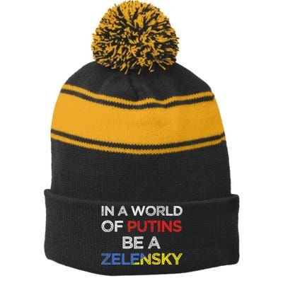 I Stand With Ukraine In A World Of Putins Be A Zelensky Stripe Pom Pom Beanie