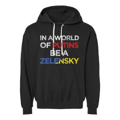 I Stand With Ukraine In A World Of Putins Be A Zelensky Garment-Dyed Fleece Hoodie